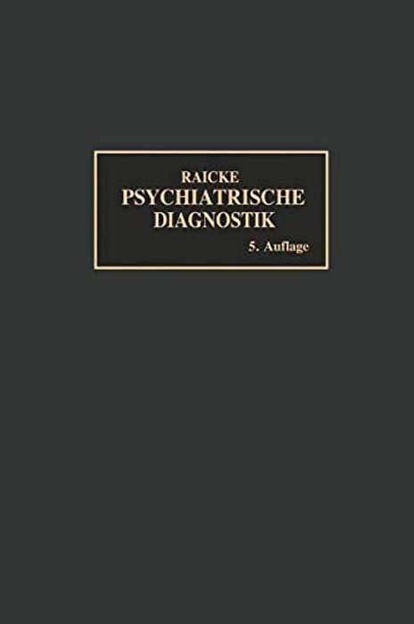 Grundriss Der Psychiatrischen Diagnostik: Nebst Einem Anhang-..