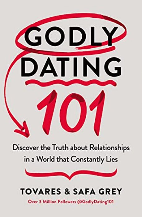 Godly Dating 101: Discover The Truth About Relationships In A World That Constantly Lies-..
