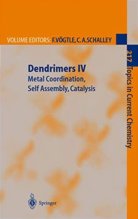 Dendrimers IV: Metal Coordination, Self Assembly, Catalysis-..