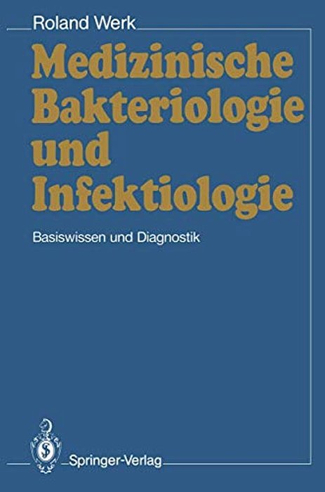 Medizinische Bakteriologie Und Infektiologie: Basiswissen Und Diagnostik-..