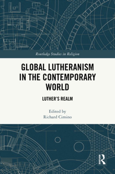 Global Lutheranism In The Contemporary World: Luther's Realm-..