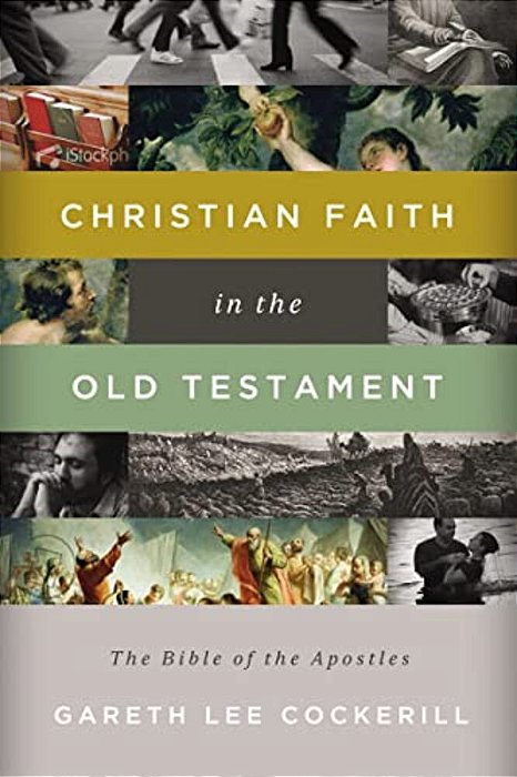 The Christian Faith In The Old Testament: The Bible Of The Apostles-..