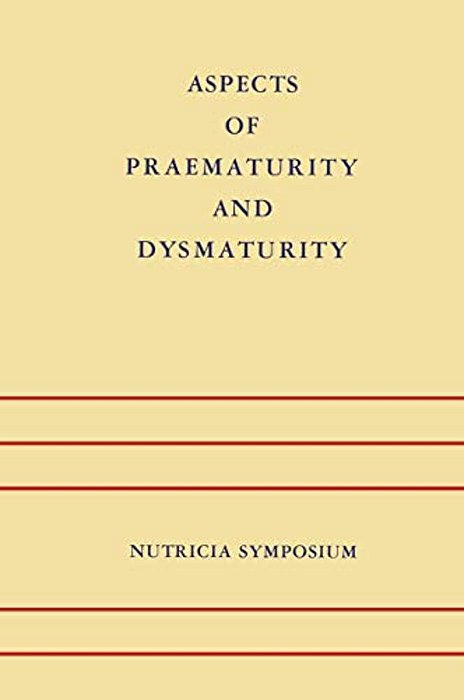 Aspects Of Praematurity And Dysmaturity: Groningen 10-12 May 1967-..