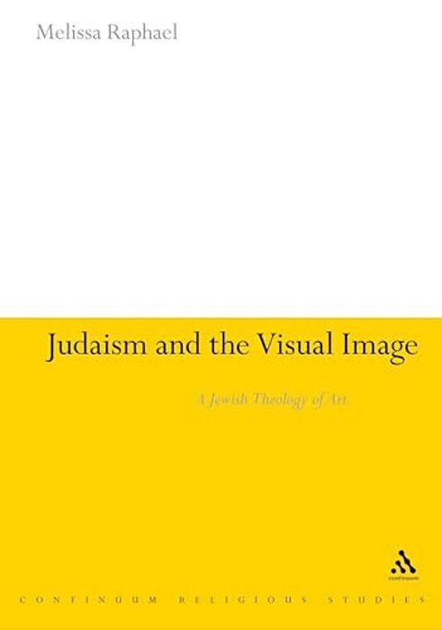 Judaism And The Visual Image: A Jewish Theology Of Art-..