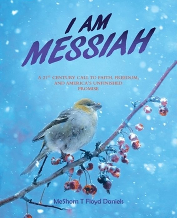 I Am Messiah: A 21St Century Call To Faith, Freedom, And America's Unfinished Promise-..