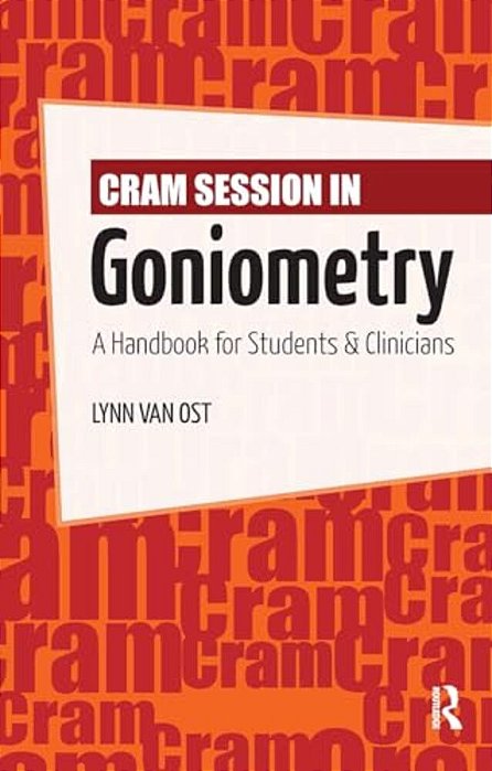 Cram Session In Goniometry: A Handbook For Students And Clinicians-..