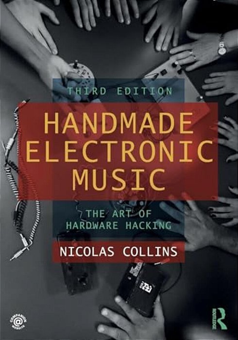 Handmade Electronic Music: The Art Of Hardware Hacking-..