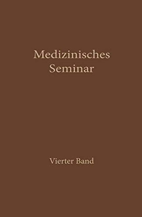 Medizinisches Seminar: Band IV-..