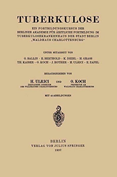 Tuberkulose: Ein Fortbildungskursus Der Berliner Akademie Für Ärztliche Fortbildung Im Tuberkulosekrankenhaus Der Stadt Berlin "Waldhaus Charlottenbur-..