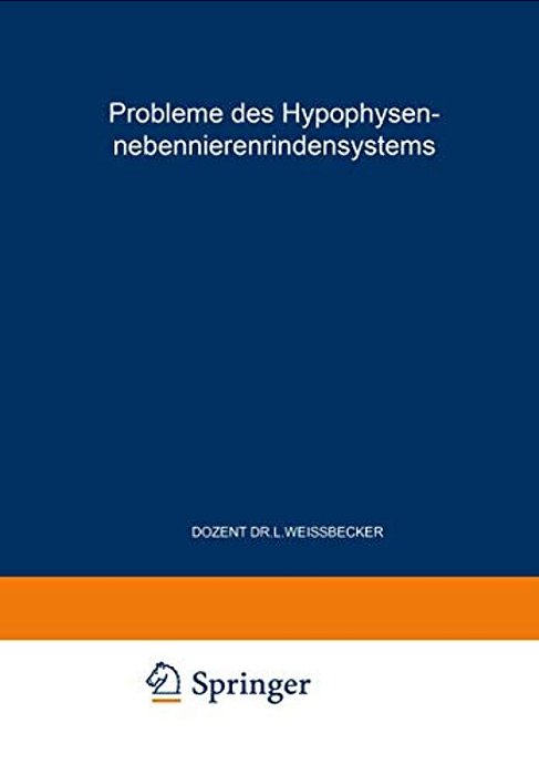 Probleme Des Hypophysen-Nebennierenrindensystems: Erstes Symposion Vom 8. Bis 10. Juni 1952-..