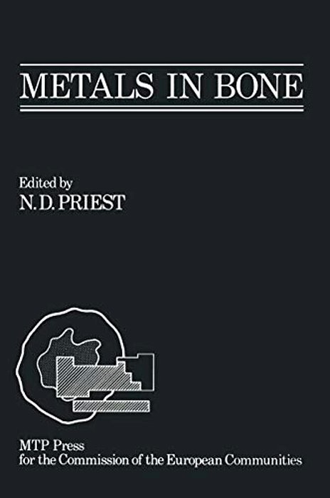 Metals In Bone: Proceedings Of A Eulep Symposium On The Deposition, Retention And Effects Of Radioactive And Stable Metals In Bone And Bone Marrow Tis-..