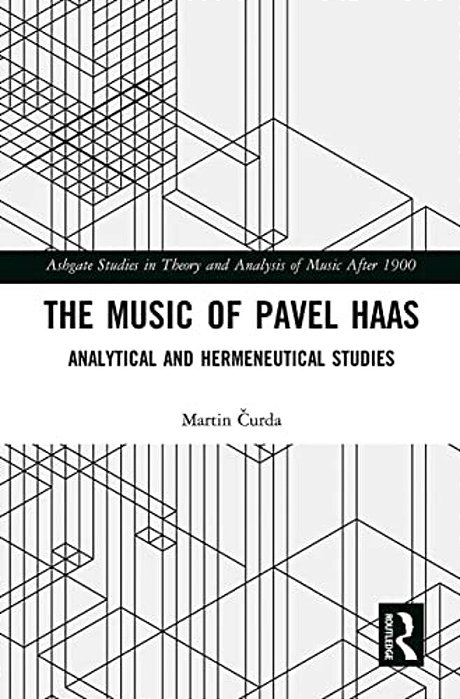 The Music Of Pavel Haas: Analytical And Hermeneutical Studies-..