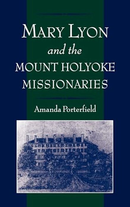 Mary Lyon And The Mount Holyoke Missionaries-..