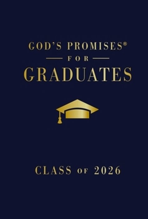 God's Promises For Graduates: Class Of 2026 - Navy Nkjv: New King James Version (The Perfect Christian Graduation Gift To Celebrate Your Grad)-..