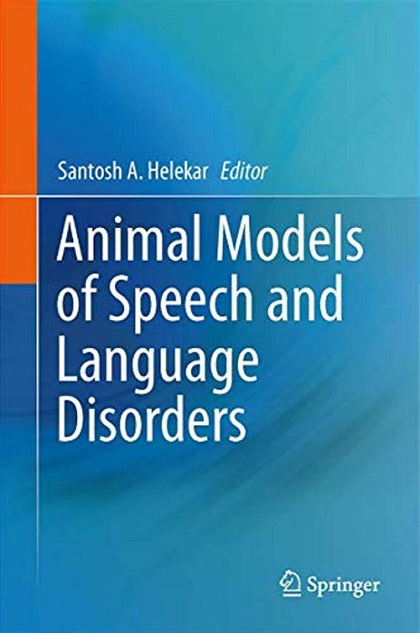 Animal Models Of Speech And Language Disorders-..