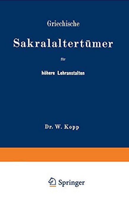 Griechische Sakralaltertümer Für Höhere Lehranstalten Und Für Den Selbstunterricht-..