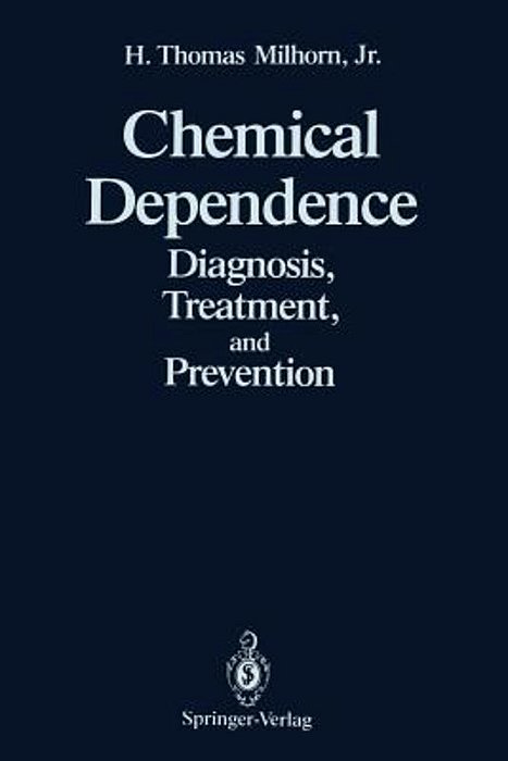 Chemical Dependence: Diagnosis, Treatment, And Prevention-..