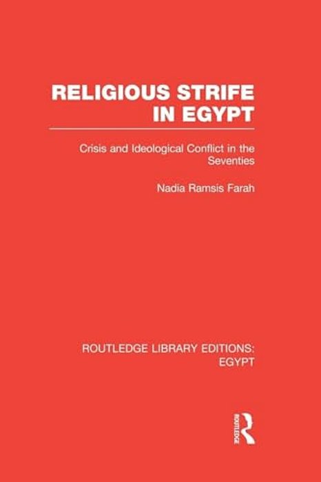 Religious Strife In Egypt (Rle Egypt): Crisis And Ideological Conflict In The Seventies-..