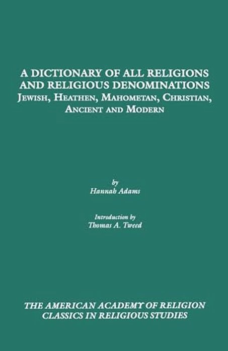 A Dictionary Of All Religions And Religious Denominations: Jewish, Heathen, Mahometan, Christian, Ancient And Modern-..