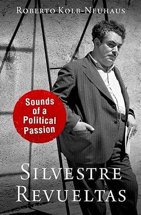 Silvestre Revueltas: Sounds Of A Political Passion-..