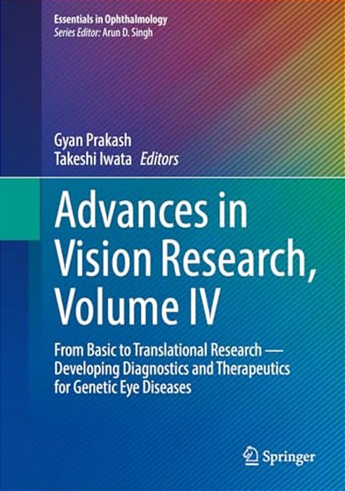 Advances In Vision Research, Volume IV: From Basic To Translational Research -- Developing Diagnostics And Therapeutics For Genetic Eye Diseases-..