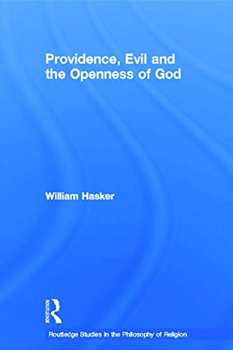 Providence, Evil And The Openness Of God-..