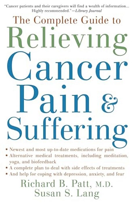 The Complete Guide To Relieving Cancer Pain And Suffering-..