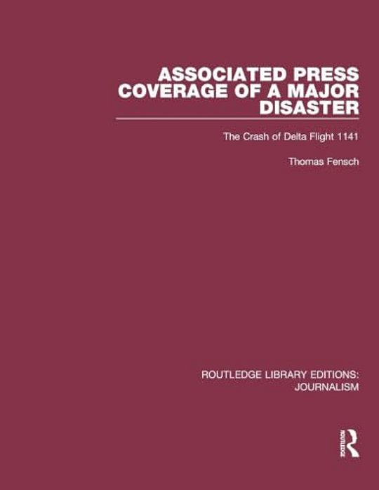 Associated Press Coverage Of A Major Disaster: The Crash Of Delta Flight 1141-..