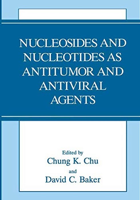 Nucleosides And Nucleotides As Antitumor And Antiviral Agents-..