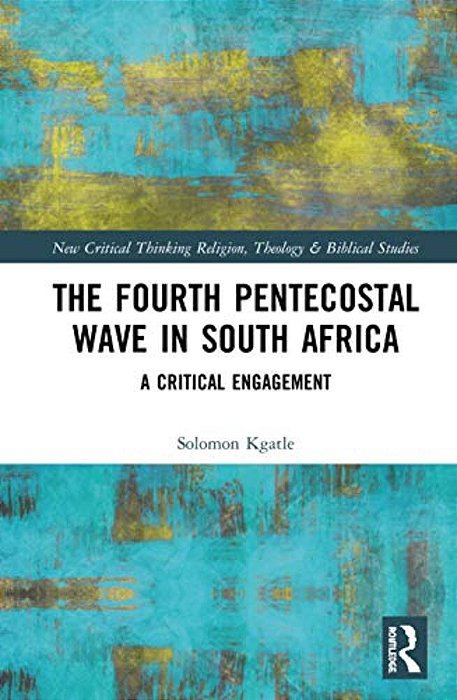 The Fourth Pentecostal Wave In South Africa: A Critical Engagement-..