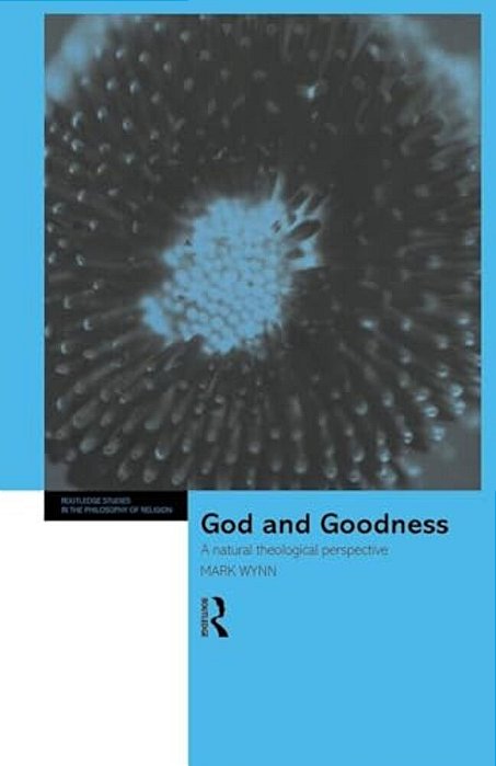 God And Goodness: A Natural Theological Perspective-..