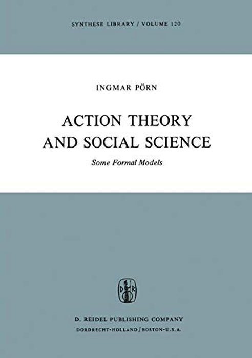 Action Theory And Social Science: Some Formal Models-..