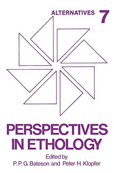 Perspectives In Ethology: Volume 7 Alternatives-..