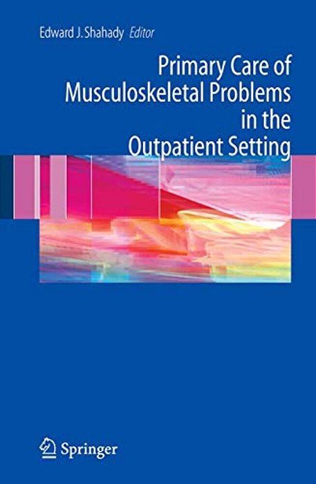 Primary Care Of Musculoskeletal Problems In The Outpatient Setting-..