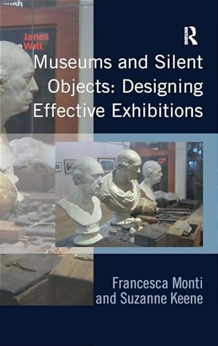 Museums And Silent Objects: Designing Effective Exhibitions-..