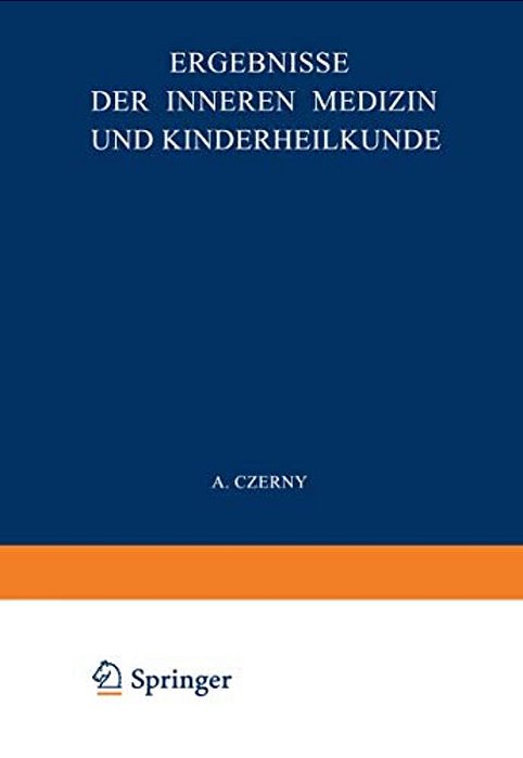 Ergebnisse Der Inneren Medizin Und Kinderheilkunde: Siebenunddreissigster Band-..