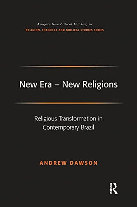 New Era - New Religions: Religious Transformation In Contemporary Brazil-..