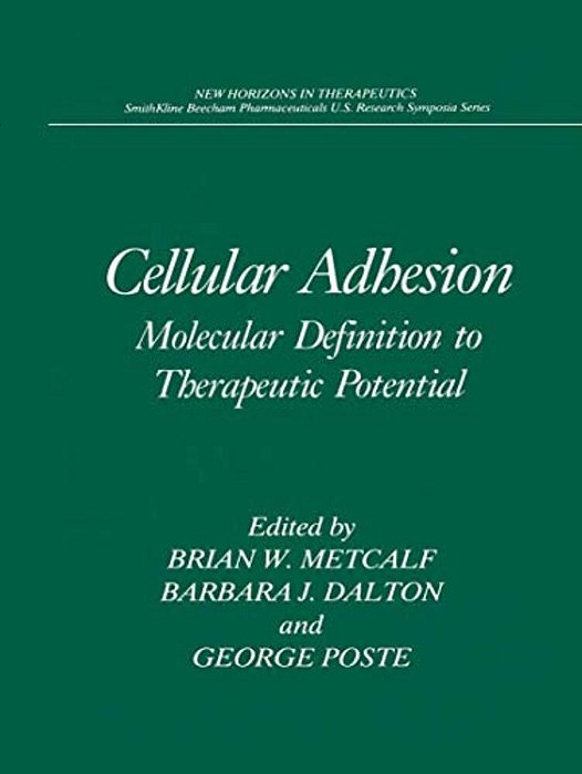 Cellular Adhesion: Molecular Definition To Therapeutic Potential-..
