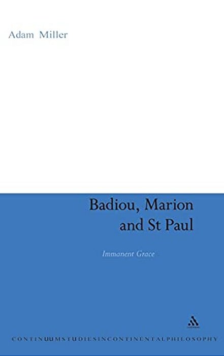 Badiou, Marion And St Paul: Immanent Grace-..