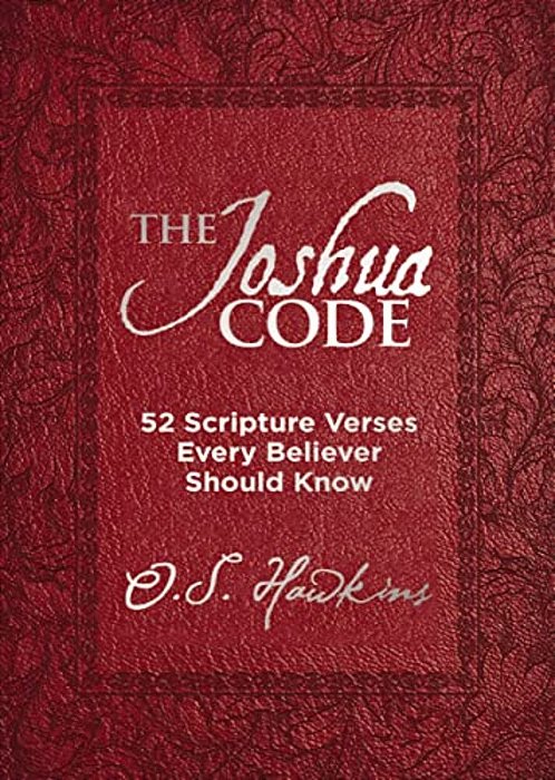 The Joshua Code: 52 Scripture Verses Every Believer Should Know (A 52-Week Devotional - Spend Each Week Of The Year Memorizing And Meditating On One B-..