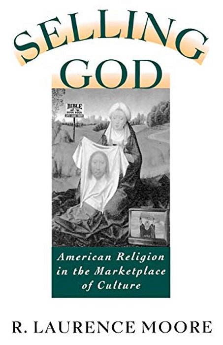 Selling God: American Religion In The Marketplace Of Culture-..