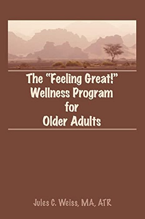 The Feeling Great! Wellness Program For Older Adults-..