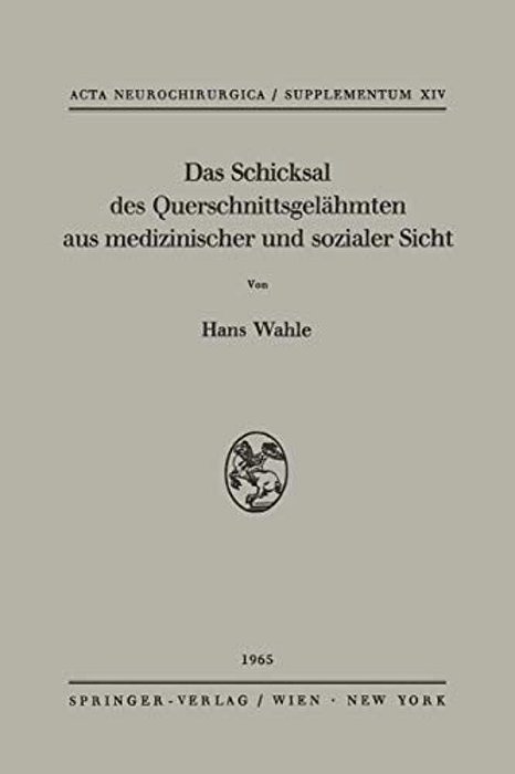 Das Schicksal Des Querschnittsgelähmten Aus Medizinischer Und Sozialer Sicht: Katamnestische Untersuchungen An 100 Rückenmarks- Und Kaudageschädigten-..