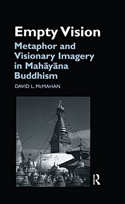 Empty Vision: Metaphor And Visionary Imagery In Mahayana Buddhism-..