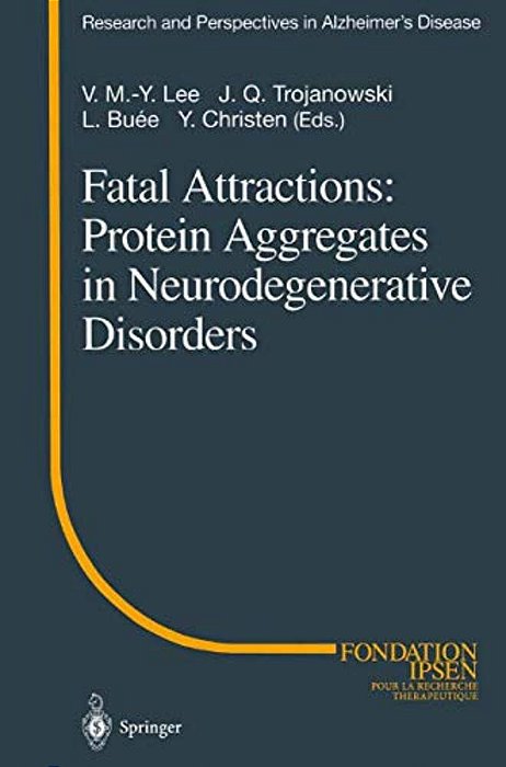 Fatal Attractions: Protein Aggregates In Neurodegenerative Disorders-..