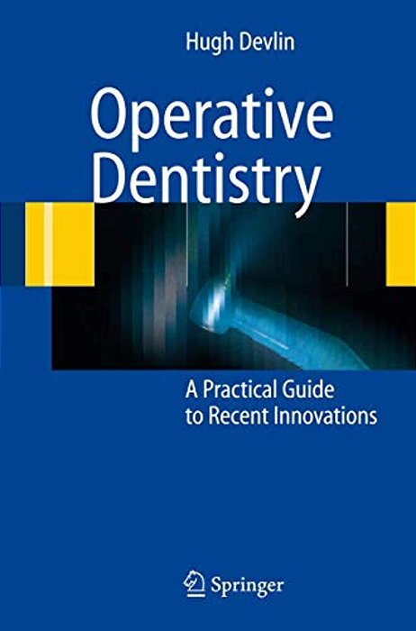 Operative Dentistry: A Practical Guide To Recent Innovations-..