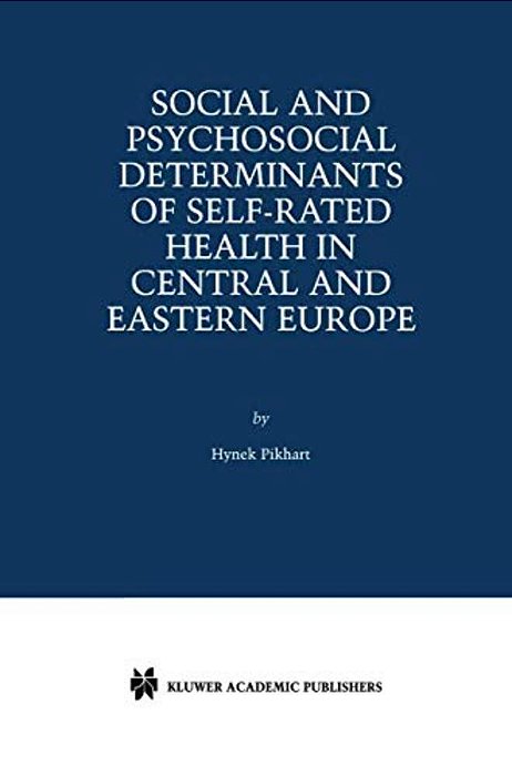 Social And Psychosocial Determinants Of Self-Rated Health In Central And Eastern Europe-..