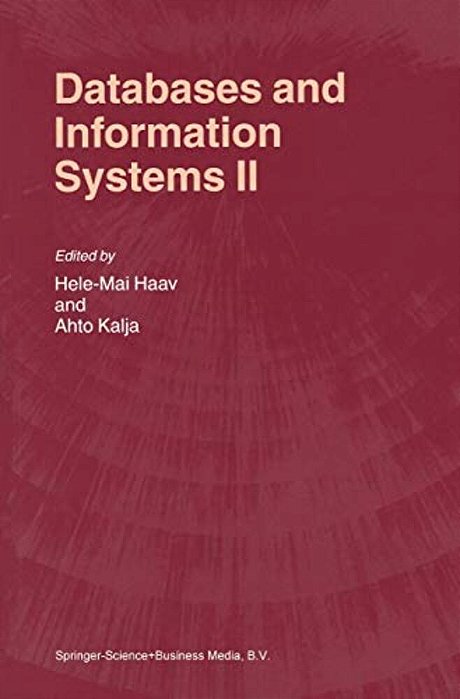 Databases And Information Systems II: Fifth International Baltic Conference, Baltic Db&is'2002 Tallinn, Estonia, June 3-6, 2002 Selected Papers-..