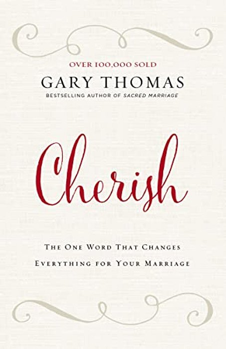 Cherish: The One Word That Changes Everything For Your Marriage-..