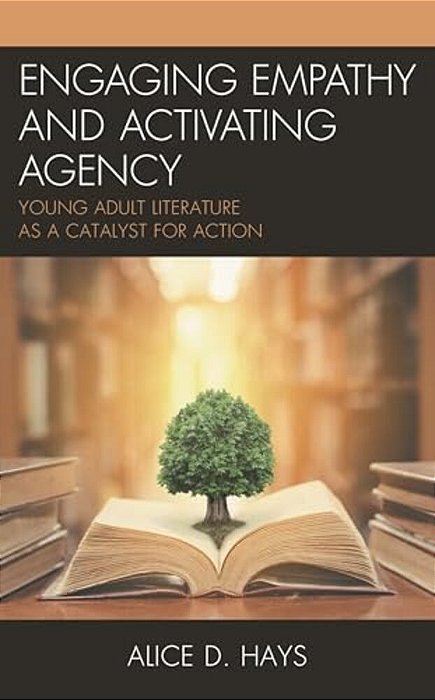 Engaging Empathy And Activating Agency: Young Adult Literature As A Catalyst For Action-..